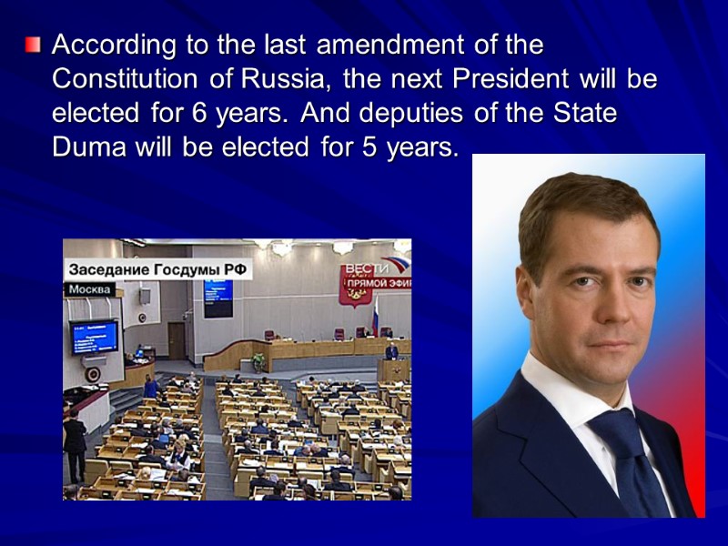 According to the last amendment of the Constitution of Russia, the next President will